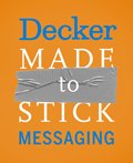 Decker_Made_To_Stick_Messaging